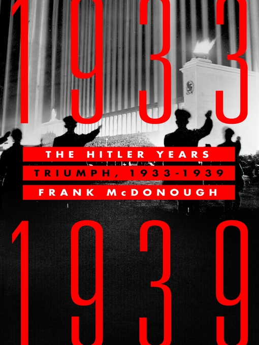 Title details for The Hitler Years: Triumph, 1933-1939 by Frank McDonough - Wait list